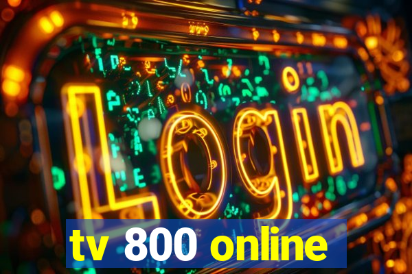 tv 800 online