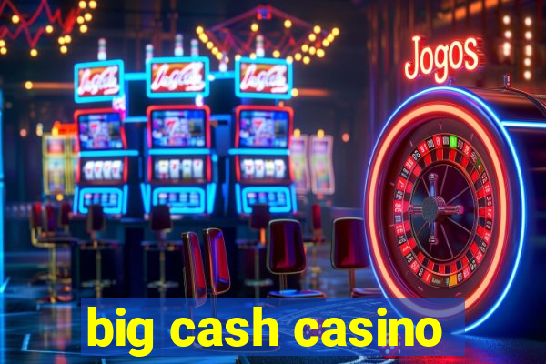 big cash casino