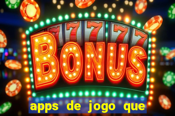 apps de jogo que ganha dinheiro