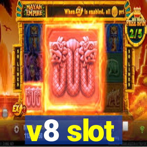 v8 slot