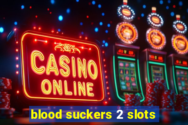 blood suckers 2 slots