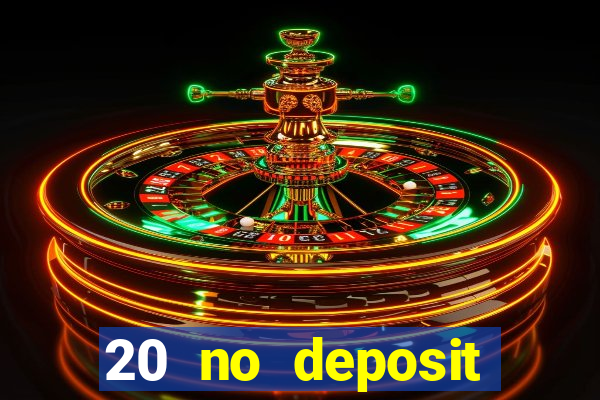 20 no deposit bonus casino