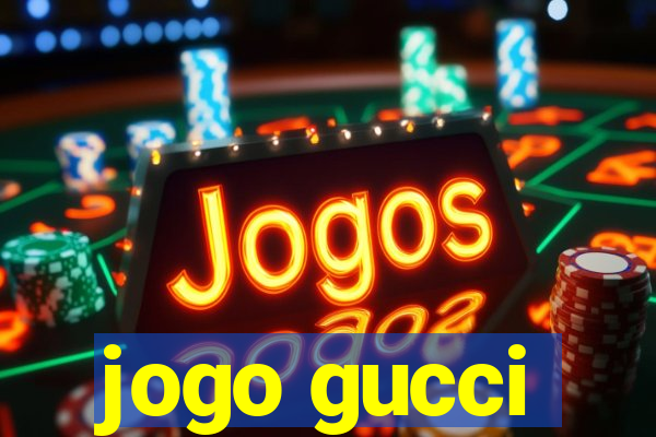 jogo gucci