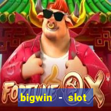 bigwin - slot casino online