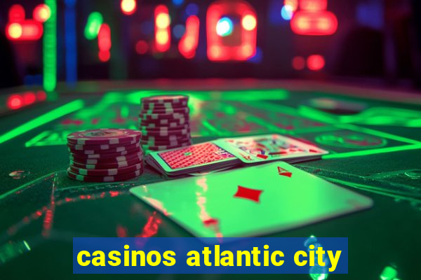 casinos atlantic city