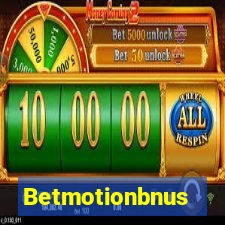 Betmotionbnus