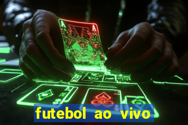 futebol ao vivo hoje futemax