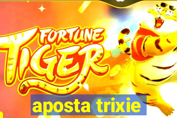 aposta trixie