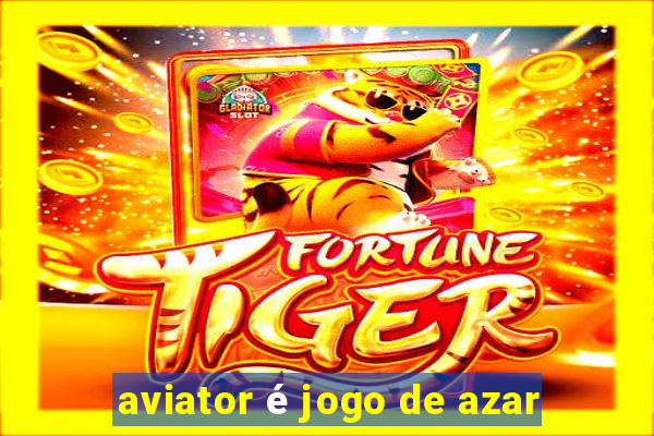 aviator é jogo de azar