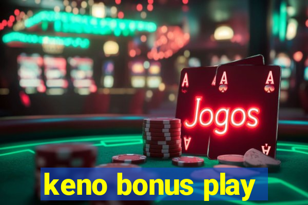 keno bonus play