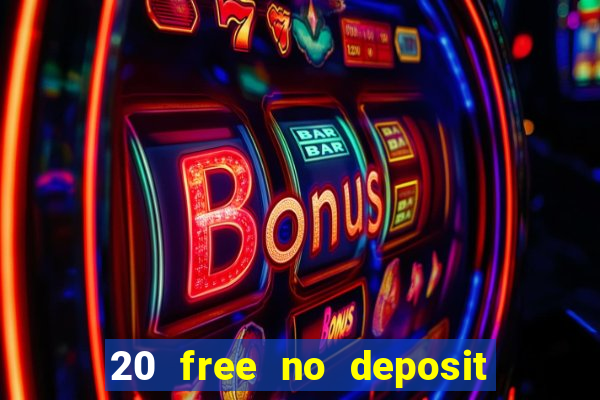 20 free no deposit casino uk 2017