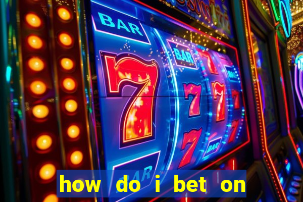 how do i bet on the internet?