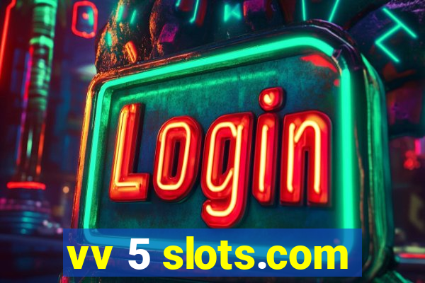 vv 5 slots.com