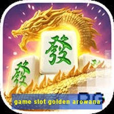 game slot golden arowana