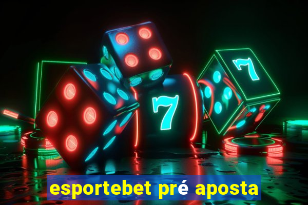 esportebet pré aposta