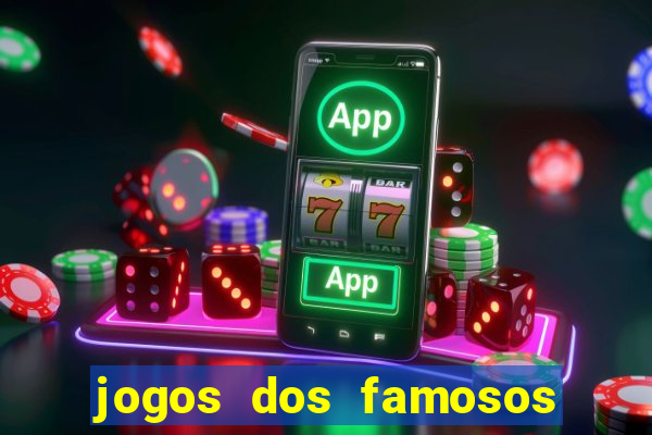 jogos dos famosos que ganha dinheiro