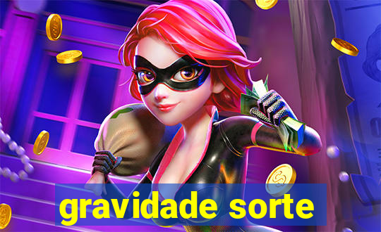 gravidade sorte