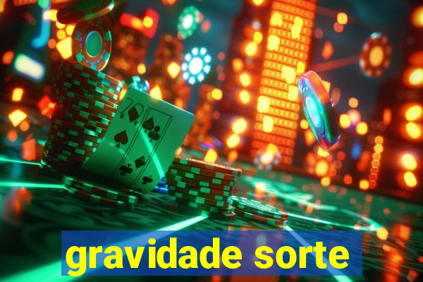 gravidade sorte