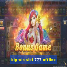 big win slot 777 offline