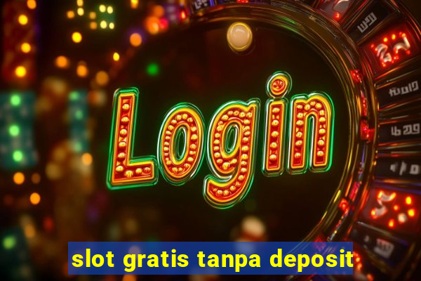 slot gratis tanpa deposit