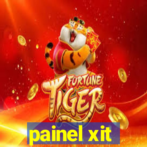 painel xit