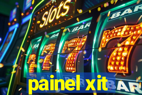 painel xit