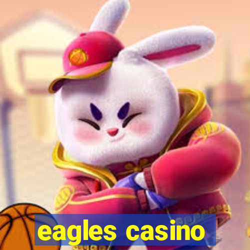 eagles casino