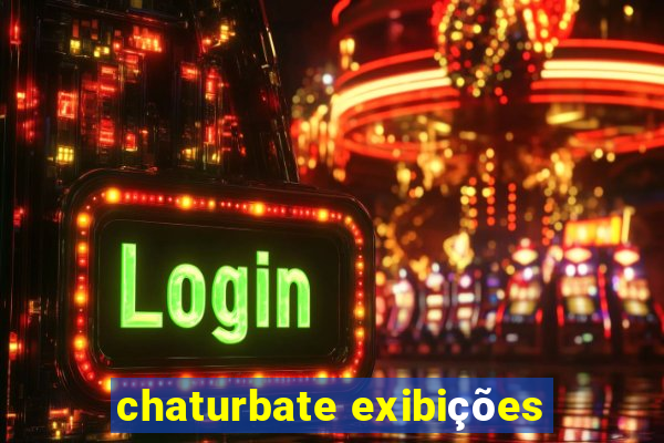 chaturbate exibições