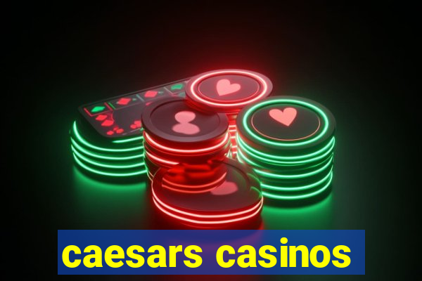 caesars casinos