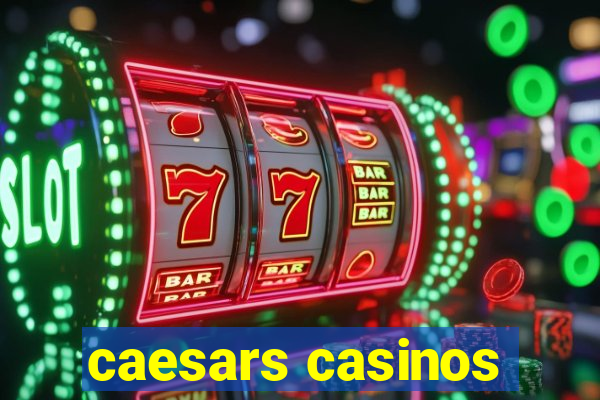 caesars casinos