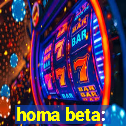 homa beta: