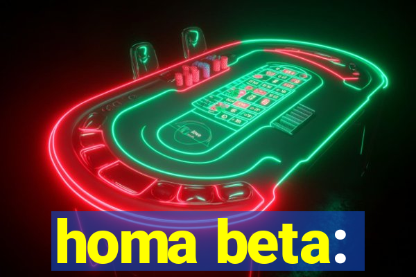 homa beta: