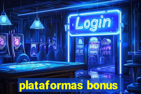 plataformas bonus