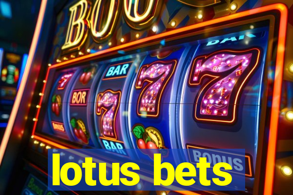 lotus bets