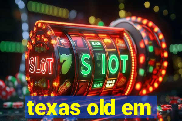 texas old em