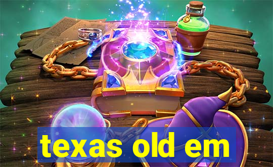 texas old em