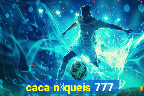 caca n铆queis 777