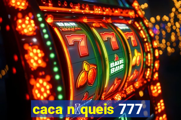 caca n铆queis 777