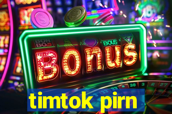 timtok pirn