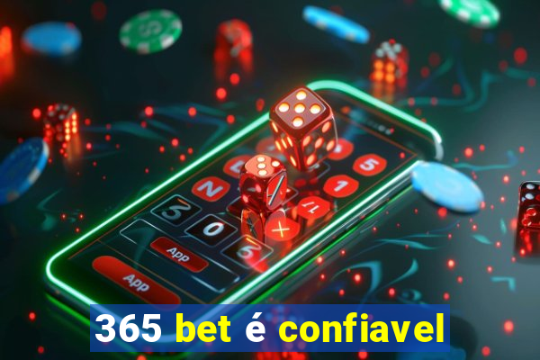 365 bet é confiavel