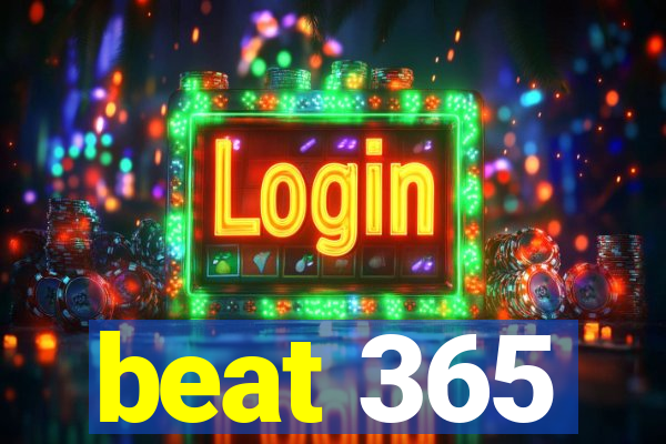 beat 365