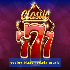 codigo blaze rodada gratis