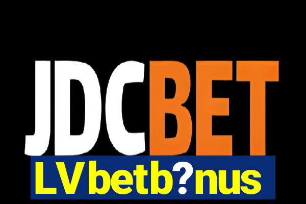 LVbetb?nus