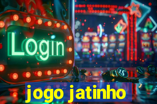 jogo jatinho