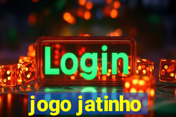 jogo jatinho