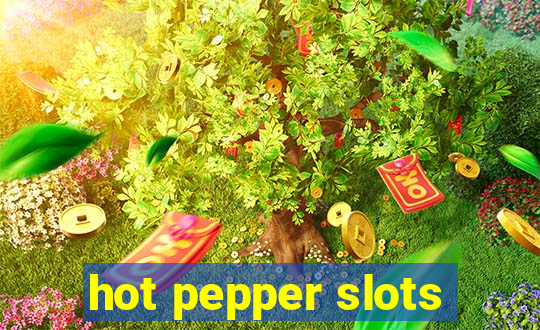 hot pepper slots