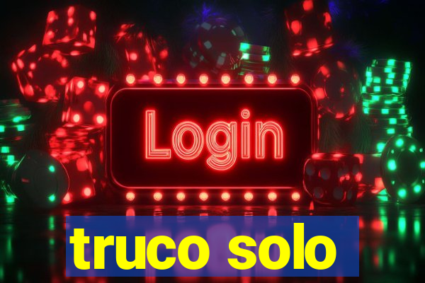 truco solo