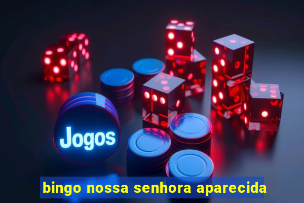 bingo nossa senhora aparecida