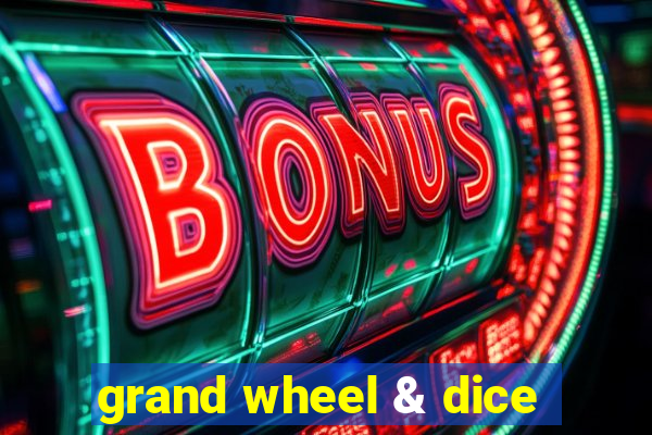 grand wheel & dice