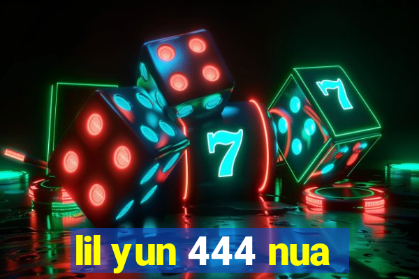 lil yun 444 nua